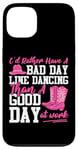 iPhone 13 Line Dancing Dance Teacher I'd Rather Have A Bad Day Line Case