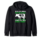 We All Love Animals Why Do We Call Some Pets And Others Dinn Zip Hoodie