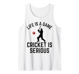 Life Is A Game Cricket Is Serious Cricket Lover Cricketer Tank Top