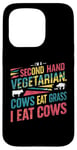 iPhone 15 Pro I am a second hand vegetarian Cows Eat Grass I Eat Cows Joke Case