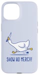 iPhone 15 Silly goose show no mercy Case