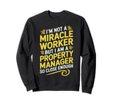 Funny Property Manager Miracle Worker Property Manager Sweatshirt