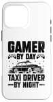 iPhone 16 Pro Max Gamer By Day Taxi Driver By Night Cab Taxis Drivers Case