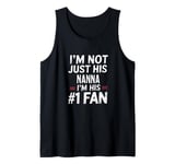 I'm Not Just His Nanna I'm His Number 1 Fan Tank Top