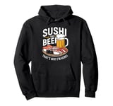 Sushi And Beer That's Why I'm Here Japanese Food Souvenir Pullover Hoodie