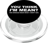 You Think I'm Me? You Should Hear What I Don't Say. PopSockets PopGrip pour MagSafe