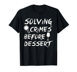 Murder Mystery Dinner Party Mystery Dinner T-Shirt