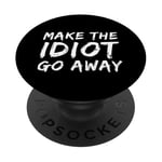 Faites en sorte que l'idiot s'en aille PopSockets PopGrip Adhésif