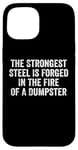 iPhone 15 The Strongest Steel Is Forged In The Fire Of A Dumpster Case