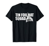 Tin Foil Hat Squad Funny Conspiracy Theory Team Tin Foil Hat T-Shirt