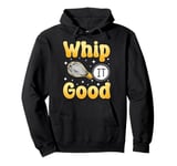 Bake Baking Whisk Whip It Good Pullover Hoodie