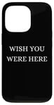 Coque pour iPhone 13 Pro Wish You Were Here - Noël, Thanksgiving, vacances