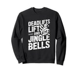 Funny Deadlifts and Jingle Bells Santa Claus Gym Fitness Pun Sweatshirt