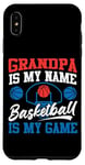 iPhone XS Max Basketball Bball Grandpa Grandpa Is My Name Basketball Is My Case