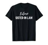 Future Sister In Law T-Shirt