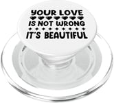 Your Love Is Not Wrong, It's Beautiful - Pride Month PopSockets PopGrip for MagSafe