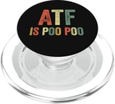 ATF Is Poo Poo Drôle Blague Virale Meme Sarcastique Argot Sarcasme Sarcastique PopSockets PopGrip pour MagSafe