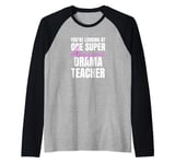 You're Looking at One Super Awesome Drama Teacher Raglan Baseball Tee