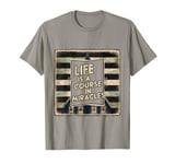 Life Is A Course In Miracles ----. T-Shirt