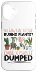 iPhone 16 Plus Plant Lover Gardening You Want Me To Stop Buying Plants? Case