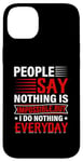 iPhone 14 Plus People Say Nothing Is Impossible But I Do Nothing Everyday Case