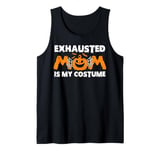 Exhausted mom is my Halloween costume Tank Top