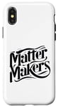 iPhone X/XS Matter Makers - Making a Difference, One at a Time Case