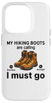 Coque pour iPhone 14 Pro Randonnée amusante - My Hiking boots are calling, I must go