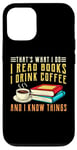 iPhone 12/12 Pro that what i do i read books and i know things coffee reading Case