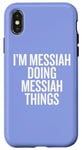 iPhone X/XS I'M MESSIAH DOING MESSIAH THINGS Funny Unique Case