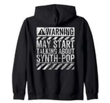 Funny Warning Sign May Start Talking About Synth-Pop Music Zip Hoodie