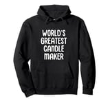 World’s Greatest Candle Maker Candle Making Candle Maker Pullover Hoodie