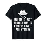 Murder Mystery Dinner Party Mystery Dinner T-Shirt