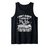 I don't always listen to my Wife but when I do Funny Husband Tank Top