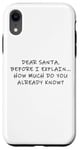 Coque pour iPhone XR Dear Santa Before I Explain How Much Do You Know,Dear Santa