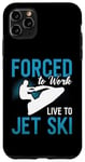 iPhone 11 Pro Max Forced To Work Live To Jet Ski Water Sport Jet Skiing Jetski Case