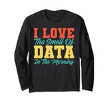 Data Scientist Analyst Love the Smell of Data in the Morning Long Sleeve T-Shirt