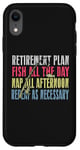 iPhone XR Retirement Plan: Fish All The Day, Nap All Afternoon Funny Case