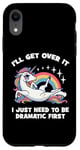 Coque pour iPhone XR I'll Get Over It, I Just Need To Be Dramatic First - Licorne