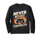 Never Without My Controller Retrogaming Video Game Gift Long Sleeve T-Shirt