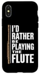 iPhone X/XS I'D Rather Be Playing The Flute, Flute Player and Flutist Case