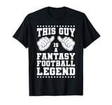 This Guy Is A Fantasy Football Legend T-Shirt