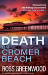 Death on Cromer Beach: A page-turning crime series from bestseller Ross Greenwood (The Norfolk Murders Book 1)