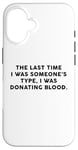 Coque pour iPhone 16 Someone's Type Donating Blood – Valentine’s Day Single Humor