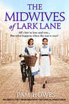 The Midwives of Lark Lane: An absolutely heartbreaking historical family saga (Lark Lane Series Book 4)