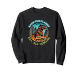 Save planet death humans dinosaur taxi apocalypse Sweatshirt