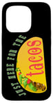 Coque pour iPhone 15 Pro Taco Lover Humor Just Here for the Tacos