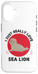 Coque pour iPhone 16 Lion de mer Kawaii I Just Really Love Cute Sea Lion Lover