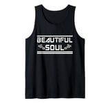 BEAUTIFUL SOUL - The true beauty of a person Tank Top