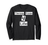 Fun Graphic-Throat Goat 4 Life Long Sleeve T-Shirt